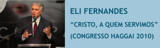 ELI FERNANDES �CRISTO, A QUEM SERVIMOS�  (CONGRESSO HAGGAI 2010)